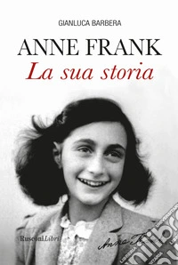Anna Frank. La sua storia
