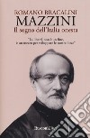 Mazzini. Il sogno dell'Italia onesta libro di Bracalini Romano