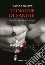 Tonache di sangue. Assassini, briganti e sicari del clero libro