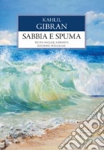 Sabbia e spuma. Testo inglese a fronte. Ediz. integrale libro