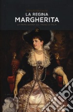 La regina Margherita. La prima donna sul trono d'Italia libro