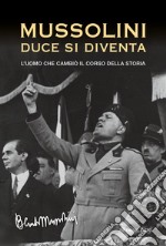 Mussolini. Duce si diventa libro