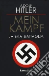 Mein Kampf. La mia battaglia libro di Hitler Adolf