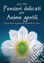 Pensieri delicati per anime gentili