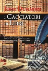 I cacciatori di libri libro