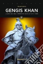 Gengis Khan. L'uomo che creò l'impero più vasto di tutti i tempi libro