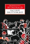Racconti dell'età del jazz libro