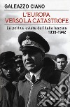 L'Europa verso la catastrofe. La politica estera dell'Italia fascista. 1936-1942 libro
