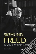 Sigmund Freud. La vita, il pensiero, l'opera