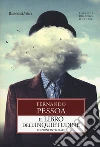 Il libro dell'inquietudine. Ediz. integrale libro di Pessoa Fernando