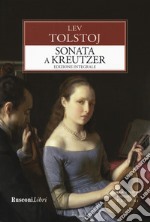 La sonata a Kreutzer. Ediz. integrale libro