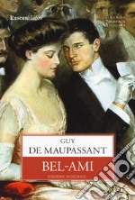 Bel-Ami. Ediz. integrale libro