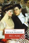 Bel-Ami. Ediz. integrale libro