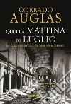 Quella mattina di luglio libro di Augias Corrado