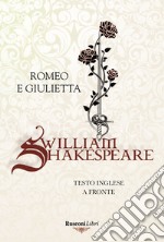 Romeo e Giulietta. Testo inglese a fronte. Ediz. bilingue libro