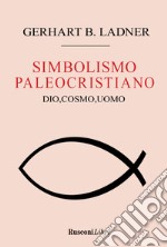 Il simbolismo paleocristiano. Dio, cosmo, uomo libro