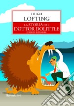 La storia del dottor Dolittle. Ediz. integrale libro