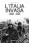 L'Italia invasa 1943-1945 libro di Rocca Gianni