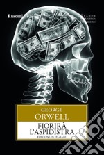 Fiorirà l'aspidistra. Ediz. integrale libro