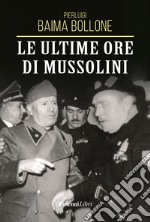 Le ultime ore di Mussolini libro