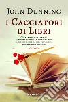 I cacciatori di libri libro