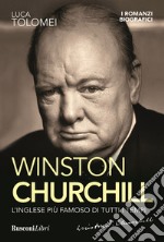 Winston Churchill. L'inglese più famoso di tutti i tempi libro