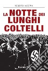 La notte dei lunghi coltelli libro di Iacopini Roberto