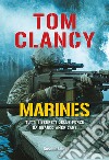 Marines. Tutti i segreti delle forze da sbarco americane libro di Clancy Tom