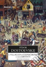 Il villaggio di Stepàncikovo e i suoi abitanti. Ediz. integrale libro