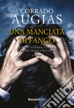 Una manciata di fango. Abilità, crudeltà e follia libro