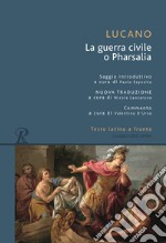 Pharsalia o la guerra civile. Testo latino a fronte libro