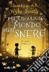 Il meraviglioso mondo degli Snerg. Ediz. integrale libro di Wyke-Smith Edward Augustine