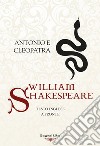 Antonio e Cleopatra. Testo inglese a fronte. Ediz. integrale libro di Shakespeare William