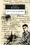 Lettera al padre. Ediz. integrale libro di Kafka Franz