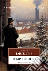 Tempi difficili. Ediz. integrale libro di Dickens Charles