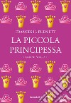La piccola principessa. Ediz. integrale libro di Burnett Frances H.