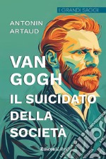 Van Gogh. Il suicidato della società libro
