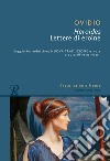 Heroides o lettere di eroine. Testo latino a fronte. Ediz. bilingue libro di Ovidio P. Nasone