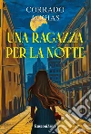 Una ragazza per la notte libro di Augias Corrado