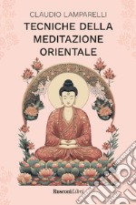 Tecniche della meditazione orientale libro