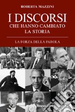 I discorsi che hanno cambiato la storia. La forza della parola libro