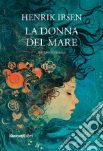 La donna del mare. Ediz. integrale libro