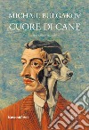 Cuore di cane. Ediz. integrale libro di Bulgakov Michail