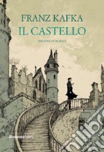 Il castello. Ediz. integrale libro