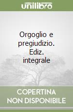 Orgoglio e pregiudizio. Ediz. integrale libro