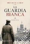La guardia bianca. Ediz. integrale libro