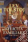 Felicità familiare. Ediz. integrale libro