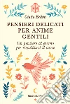 Pensieri delicati per anime gentili libro