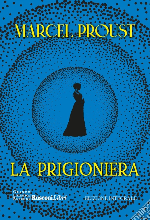 La prigioniera. Alla ricerca del tempo perduto. Ediz. integrale. Vol. 5
