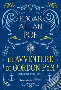 Le avventure di Gordon Pym. Ediz. integrale libro
